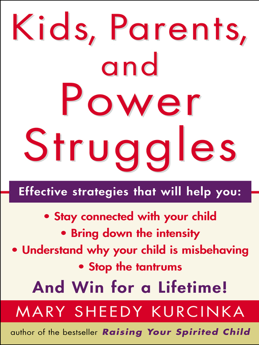 Title details for Kids, Parents, and Power Struggles by Mary Sheedy Kurcinka - Available